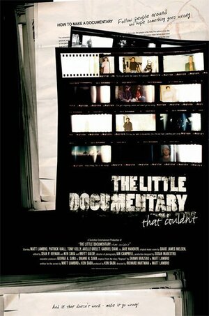Постер: (The Little Documentary That Couldn't, 2007 - вся информация о фильме на FilmNavi.ru