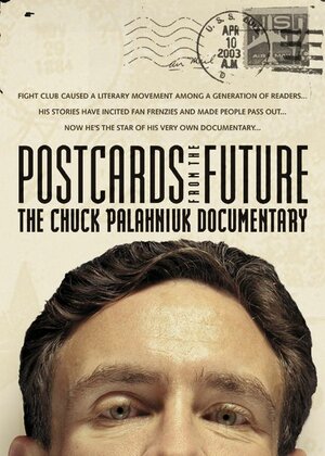 Постер: (Postcards from the Future: The Chuck Palahniuk Documentary, 2003 - вся информация о фильме на FilmNavi.ru