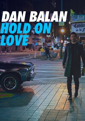 Постер: (Dan Balan: Hold on Love, 2017 - вся информация о фильме на FilmNavi.ru