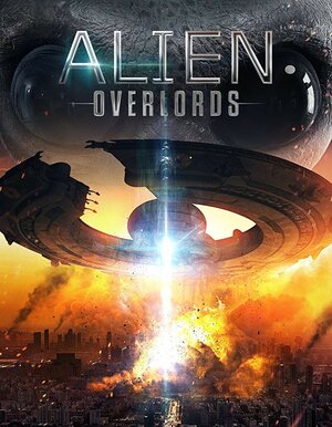 Постер: (Alien Overlords, 2018 - вся информация о фильме на FilmNavi.ru