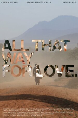 Постер: (All That Way for Love, 2011 - вся информация о фильме на FilmNavi.ru