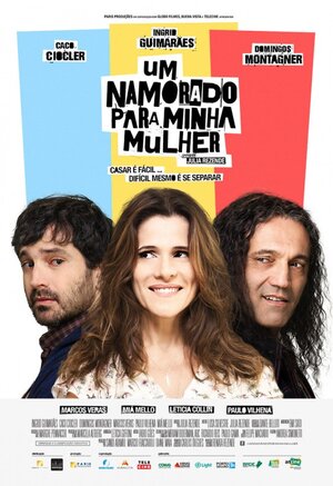 Постер: (Um Namorado para Minha Mulher, 2016 - вся информация о фильме на FilmNavi.ru