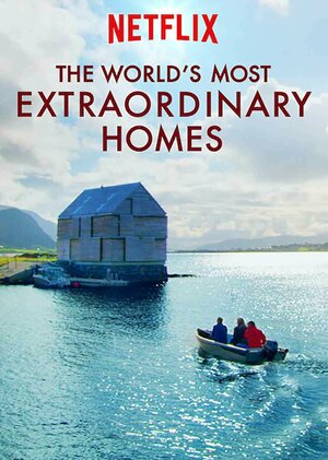 Постер: (The World's Most Extraordinary Homes, 2017 - вся информация о сериале на FilmNavi.ru