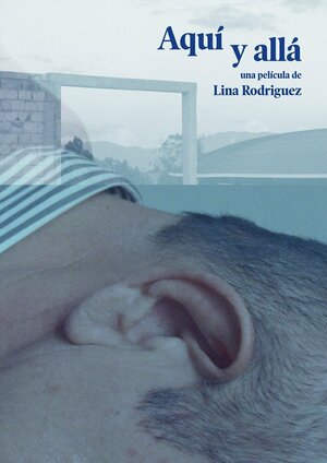 Постер: (Aquí y allá, 2019 - вся информация о фильме на FilmNavi.ru