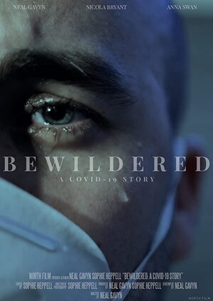 Постер: (Bewildered: A Covid-19 Story, 2021 - вся информация о фильме на FilmNavi.ru