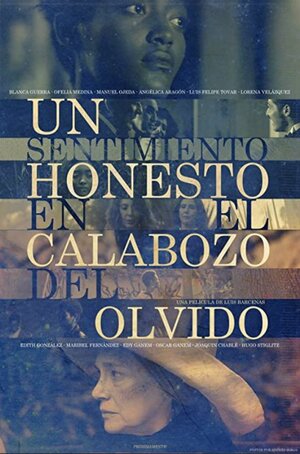 Постер: (Un sentimiento honesto en el calabozo del olvido, 2019 - вся информация о фильме на FilmNavi.ru