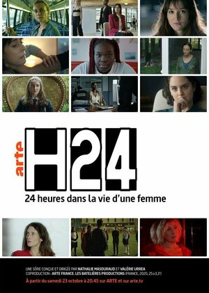 Постер: (H24, 24 h de la vie d'une femme, 2021 - вся информация о сериале на FilmNavi.ru
