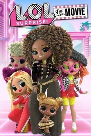Постер: (LOL. Surprise! Фильм, 2021 - вся информация о мультфильме на FilmNavi.ru