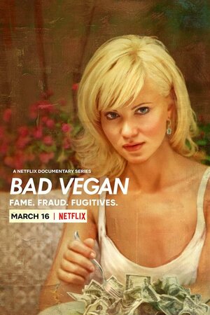 Постер: (Bad Vegan: Fame. Fraud. Fugitives., 2022 - вся информация о фильме на FilmNavi.ru