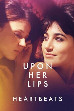 Постер: (Upon Her Lips: Heartbeats, 2021 - вся информация о фильме на FilmNavi.ru