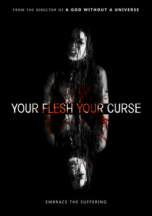 Постер: (Your Flesh, Your Curse, 2017 - вся информация о фильме на FilmNavi.ru