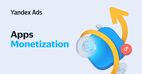 Mobile App Monetization Network | Yandex Ads