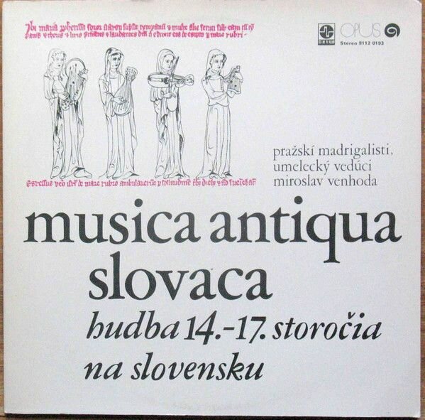 Prague Madrigal Singers Umeleck Ved ci Miroslav Venhoda - Musica Antiqua Slovaca: Hudba 14.-17. Storocia Na Slovensku. Винтажная виниловая пластинка. Lp. Винил'