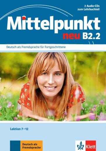 Daniels, Sander, Kohl-Kuhn: Mittelpunkt neu B2.2. 2 Audio-CDs zum Lehrbuch, Lektion 7-12