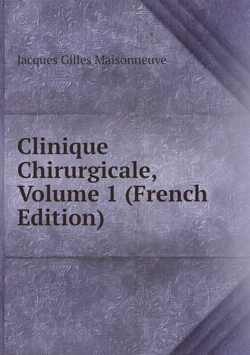 Clinique Chirurgicale Volume 1 (French Edition)