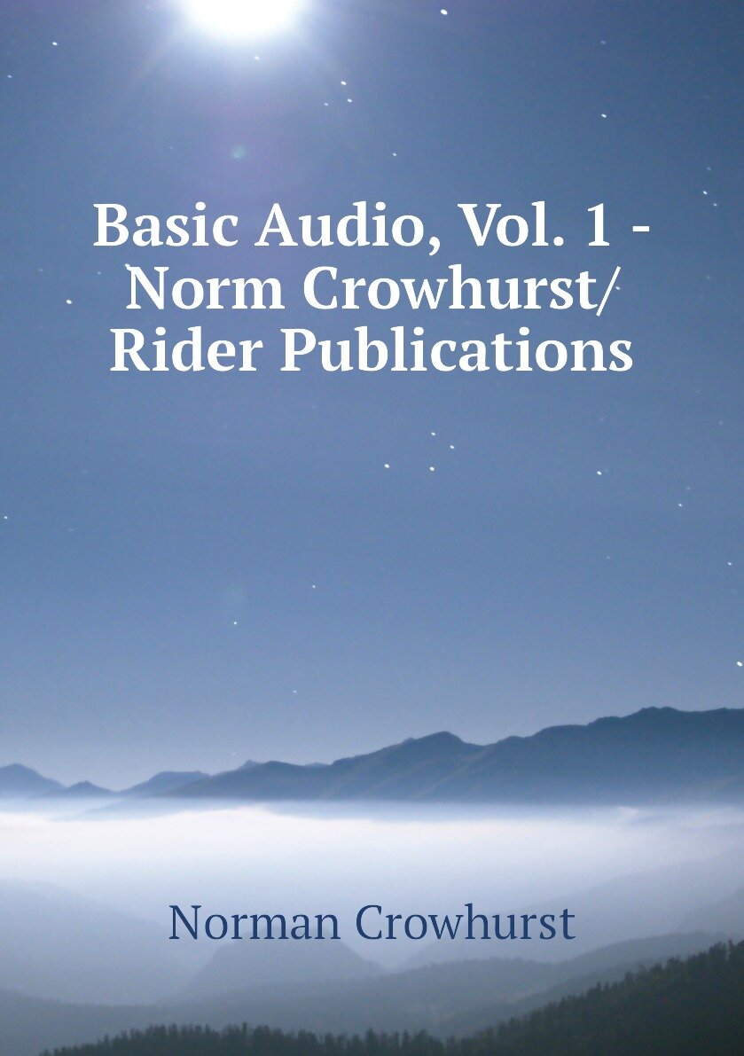 Basic Audio Vol. 1 - Norm Crowhurst/Rider Publications