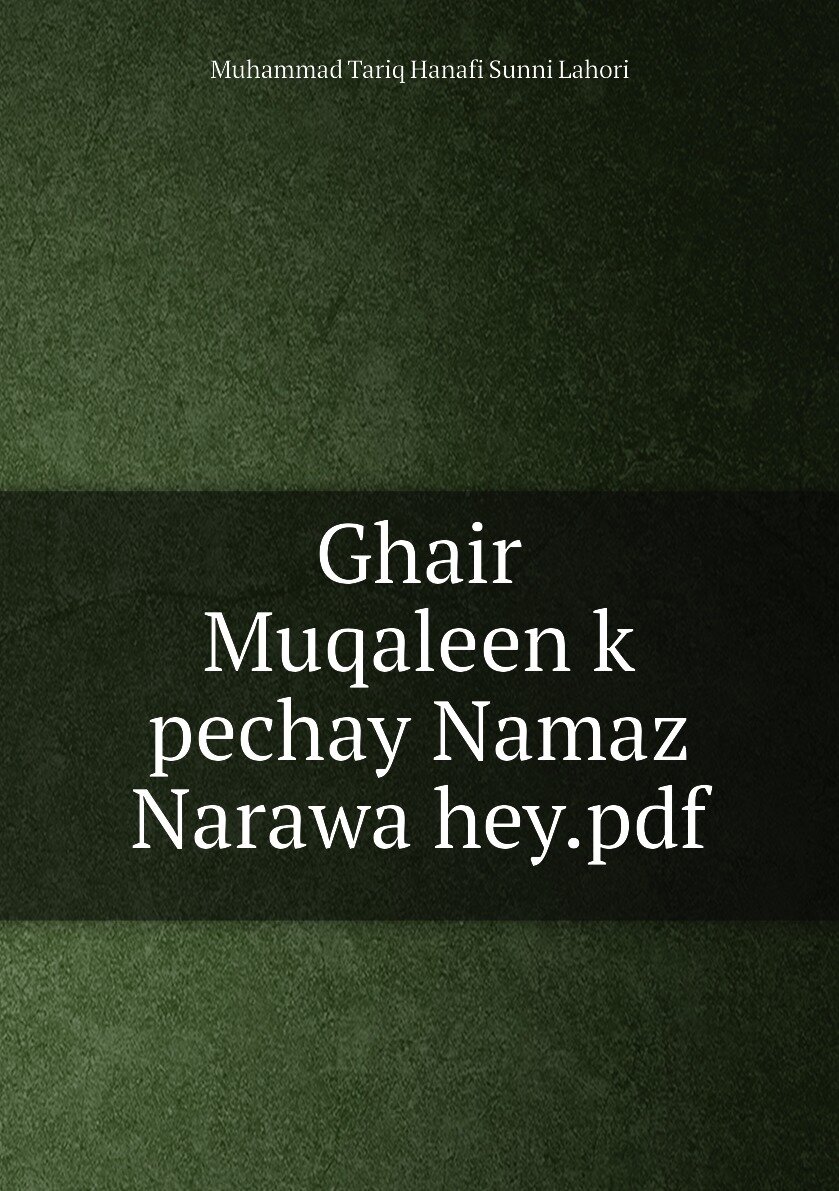 Ghair Muqaleen k pechay Namaz Narawa hey.pdf