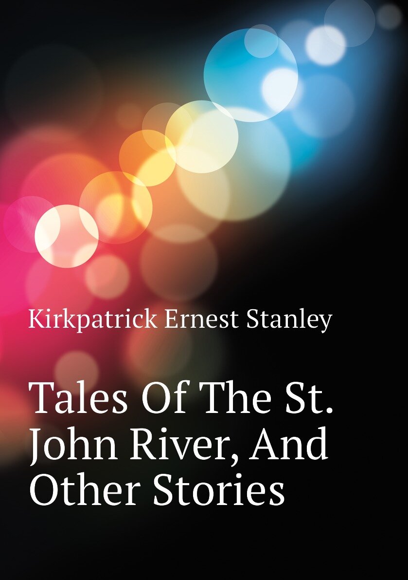 Tales Of The St. John River And Other Stories