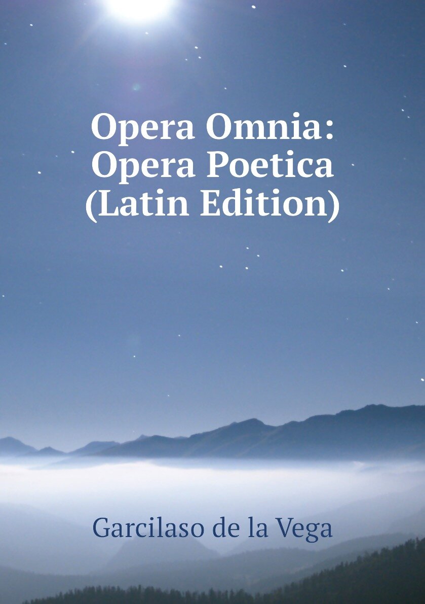 Opera Omnia: Opera Poetica (Latin Edition)