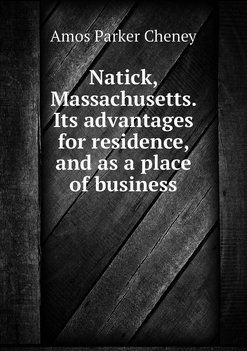 Natick Massachusetts. Its advantages for residence and as a place of business