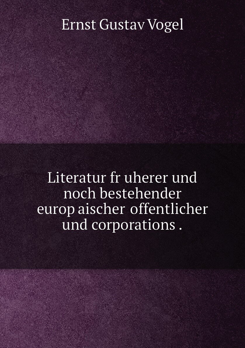 Literatur fr�uherer und noch bestehender europ�aischer �offentlicher und corporations .