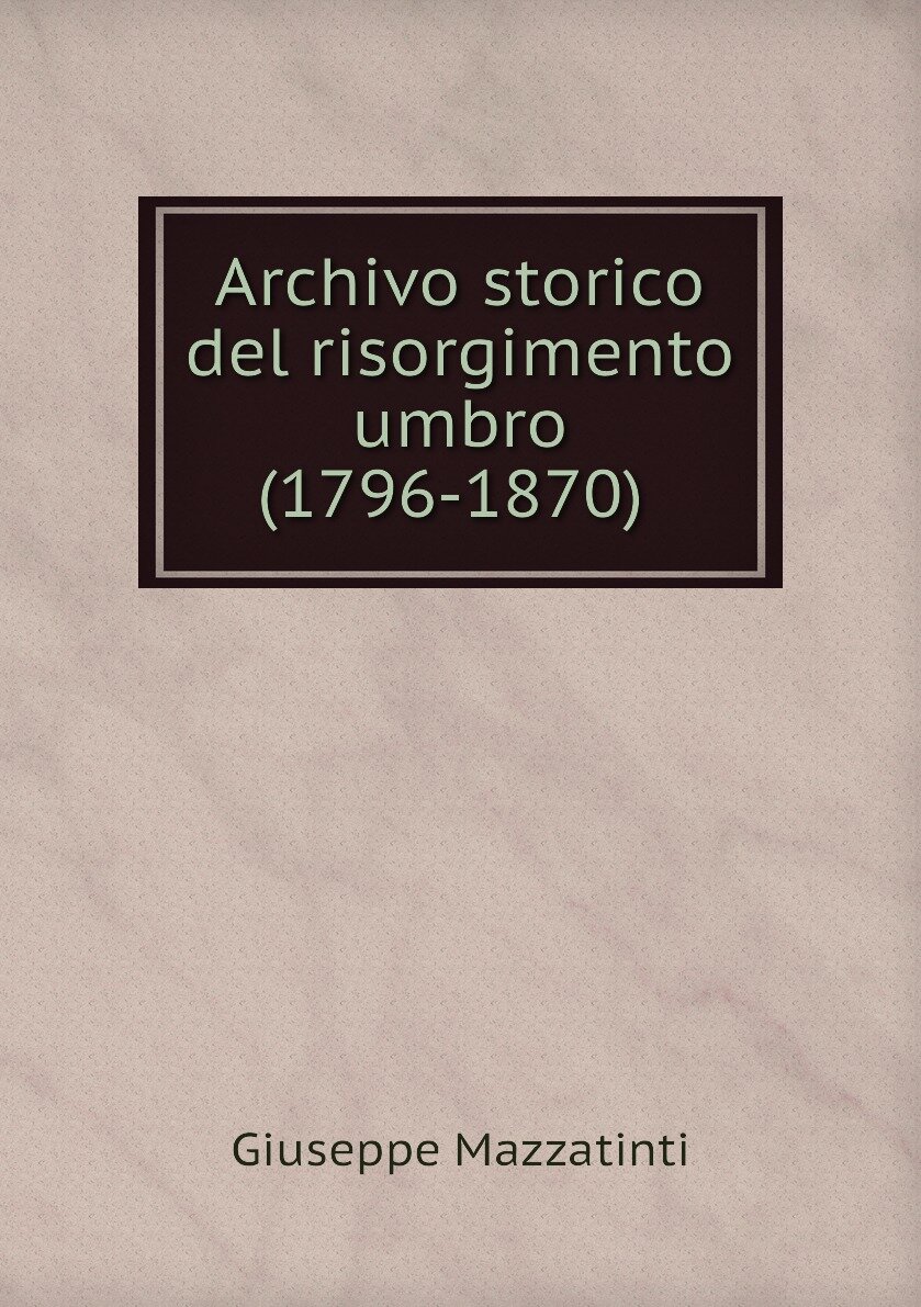 Archivo storico del risorgimento umbro (1796-1870)