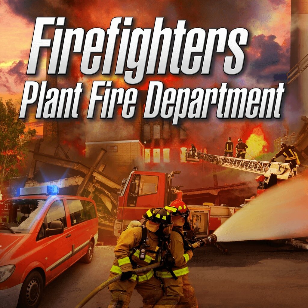 Firefighters: Plant Fire Department PS4 Не диск! Цифровая версия