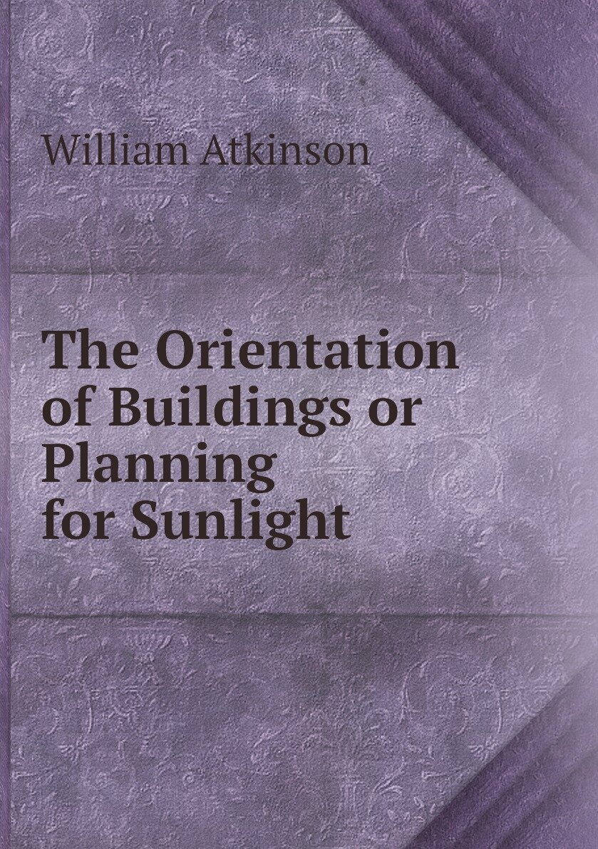The Orientation of Buildings or Planning for Sunlight