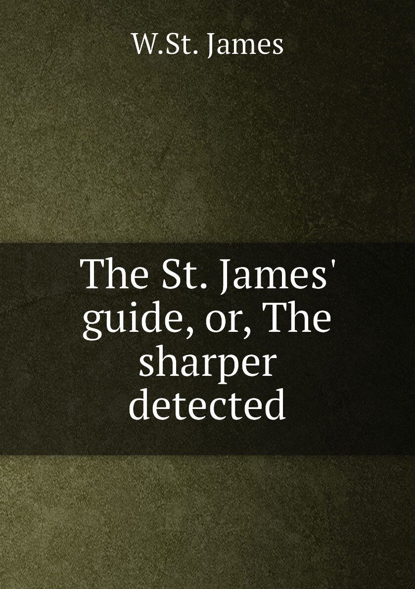 The St. James' guide or The sharper detected