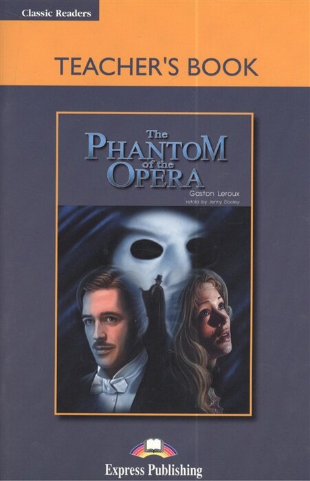 The Phantom of the Opera. Teacher`s Book