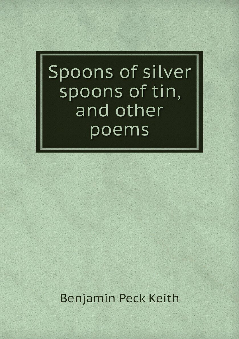 Spoons of silver spoons of tin and other poems