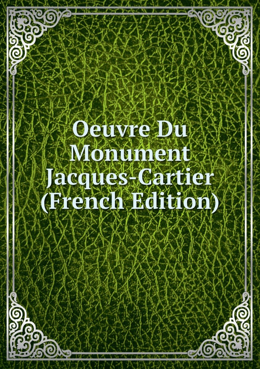 Oeuvre Du Monument Jacques-Cartier (French Edition)