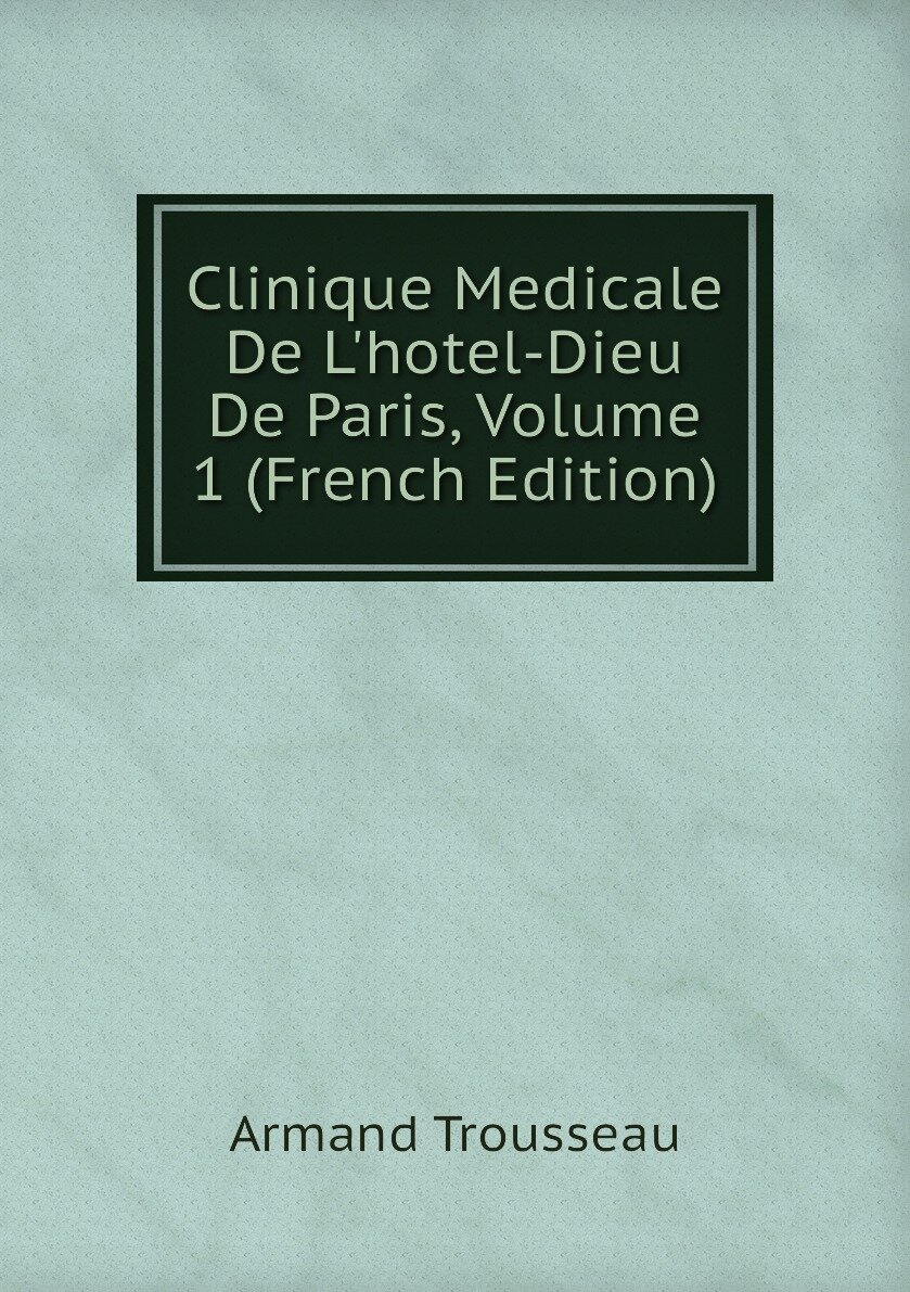Clinique Medicale De L'hotel-Dieu De Paris Volume 1 (French Edition)
