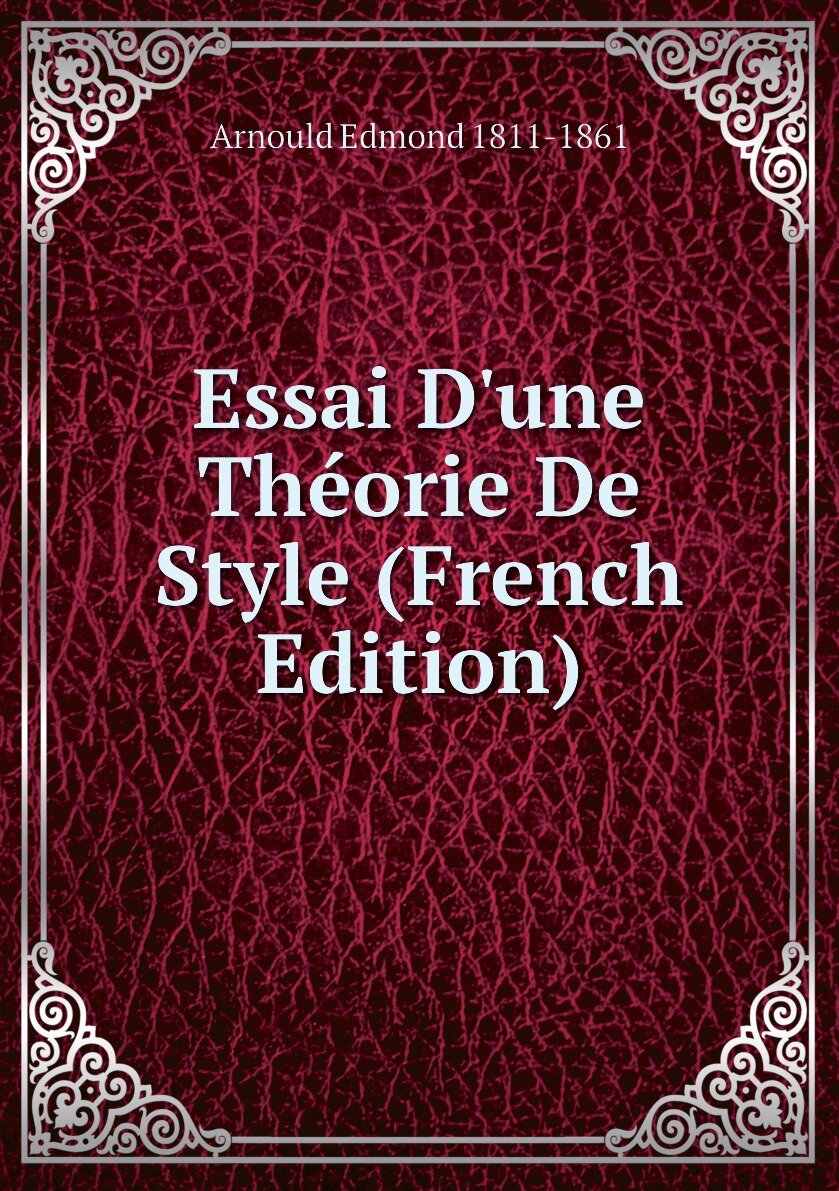 Essai D'une Théorie De Style (French Edition)