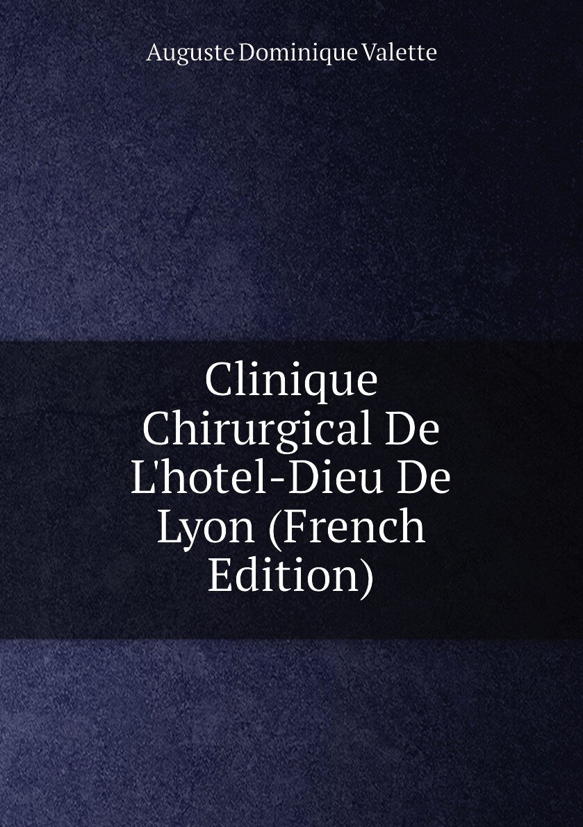 Clinique Chirurgical De L'hotel-Dieu De Lyon (French Edition)