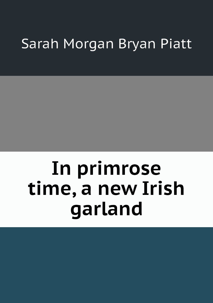 In primrose time a new Irish garland