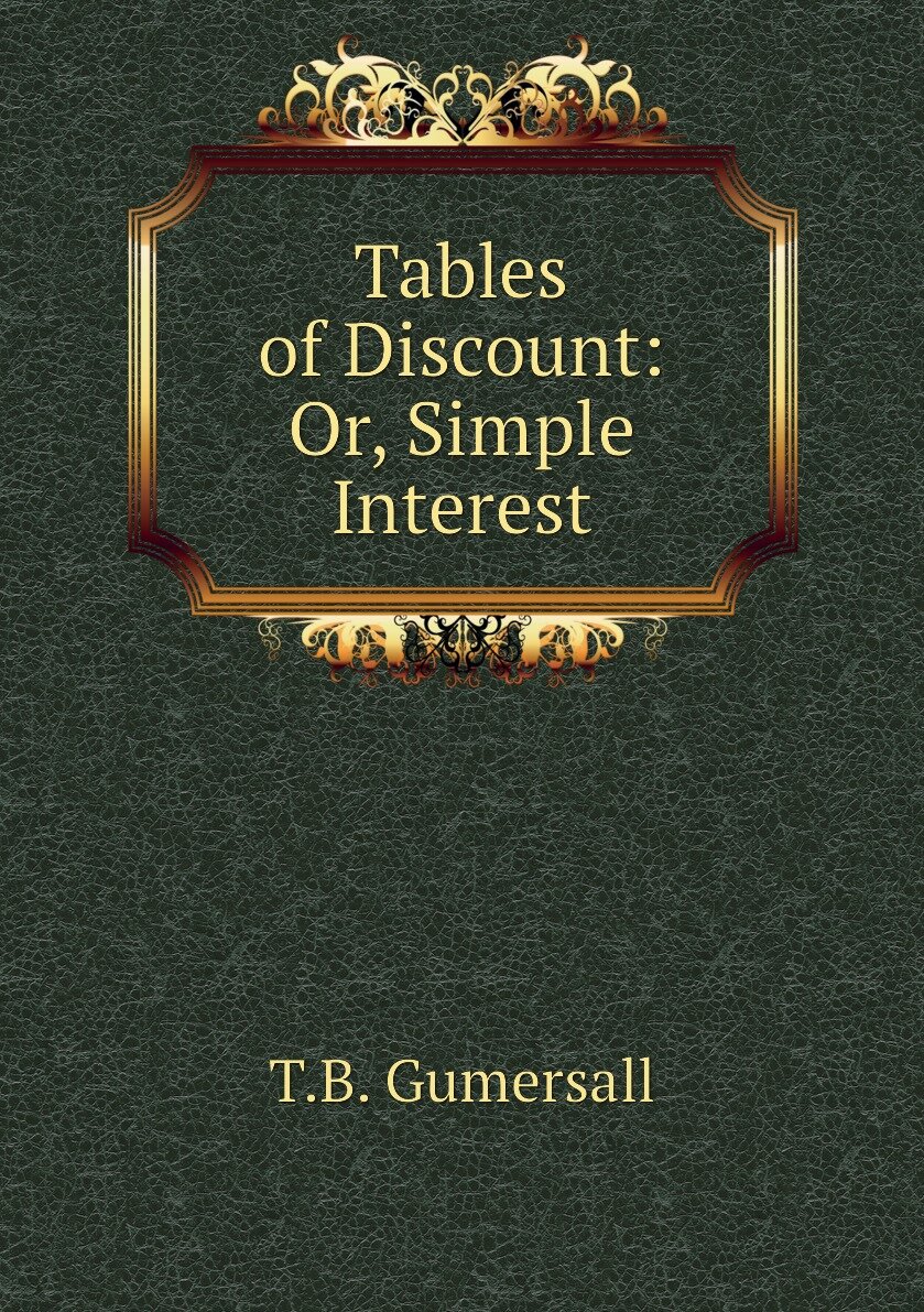 Tables of Discount: Or Simple Interest