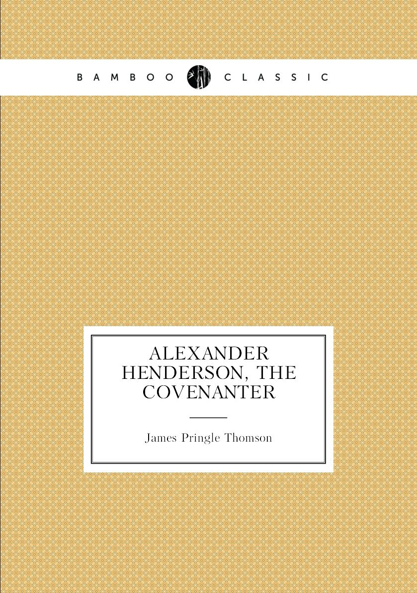 Alexander Henderson the Covenanter