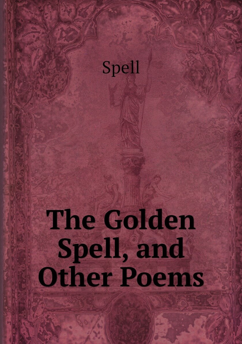 The Golden Spell and Other Poems