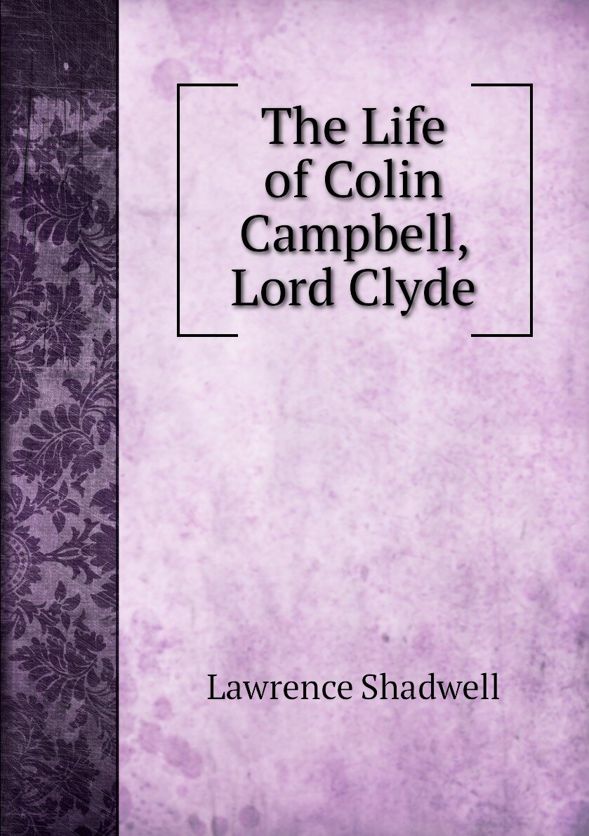 The Life of Colin Campbell Lord Clyde