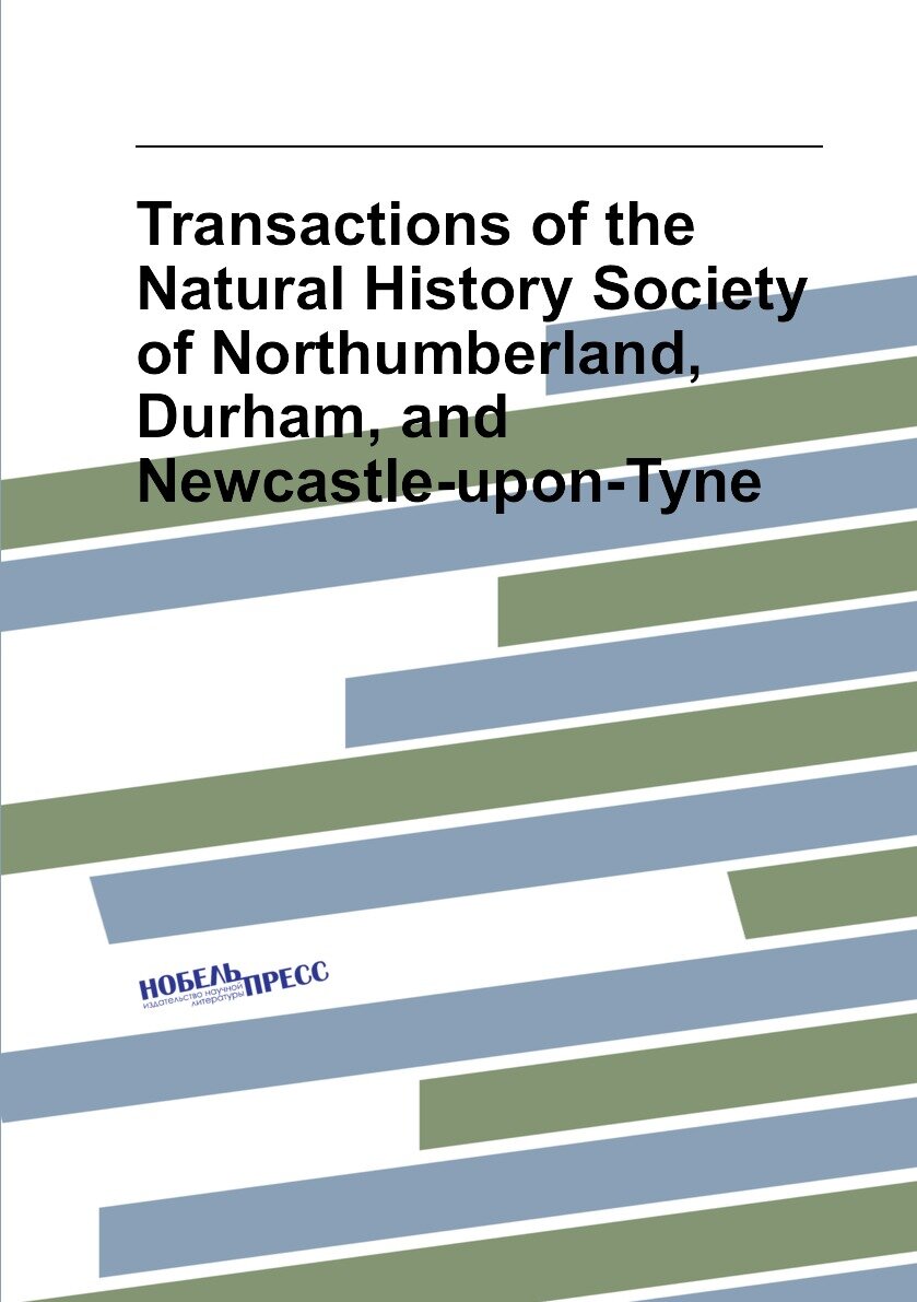Transactions of the Natural History Society of Northumberland Durham and Newcastle-upon-Tyne