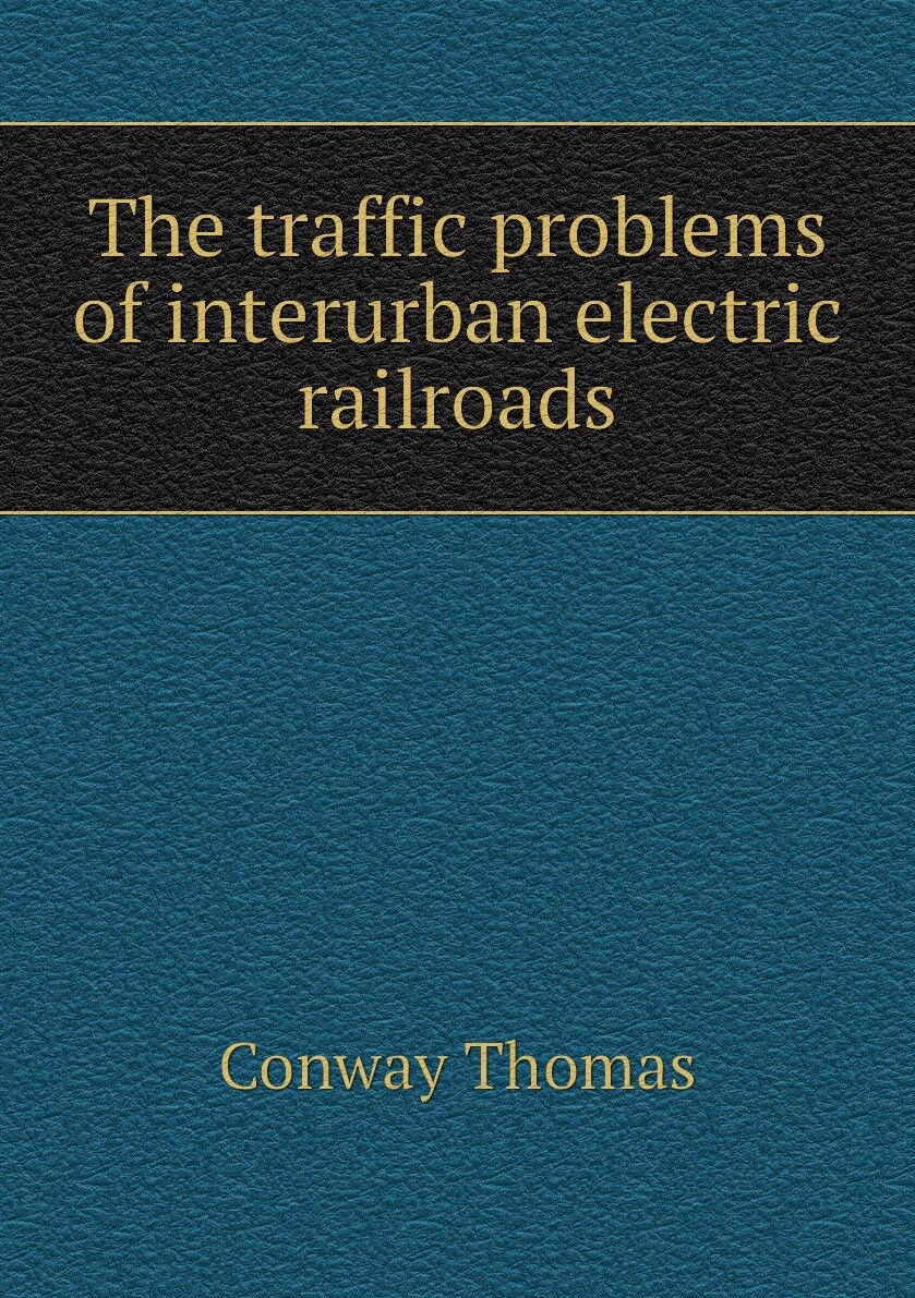 The traffic problems of interurban electric railroads