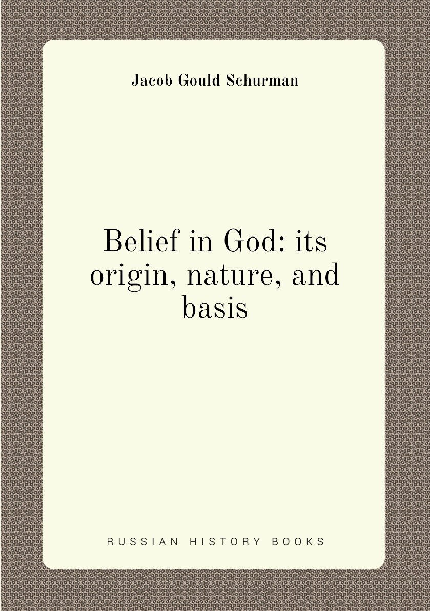 Belief in God: its origin nature and basis
