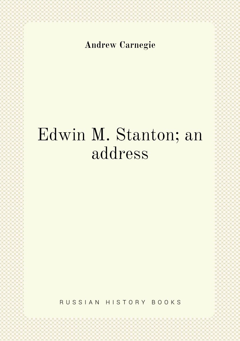 Edwin M. Stanton; an address