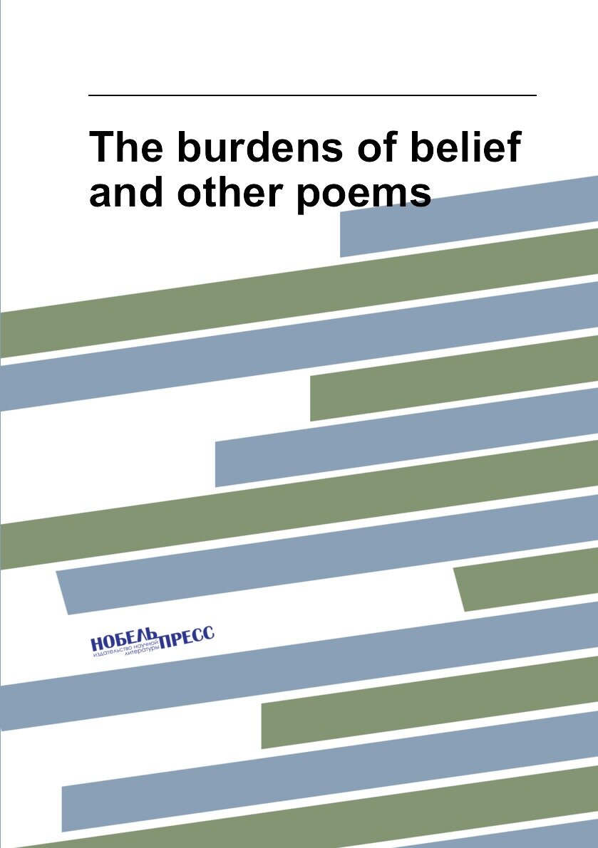 The burdens of belief and other poems