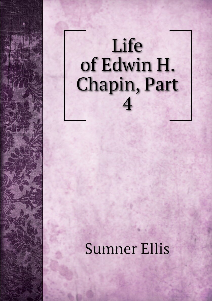 Life of Edwin H. Chapin Part 4