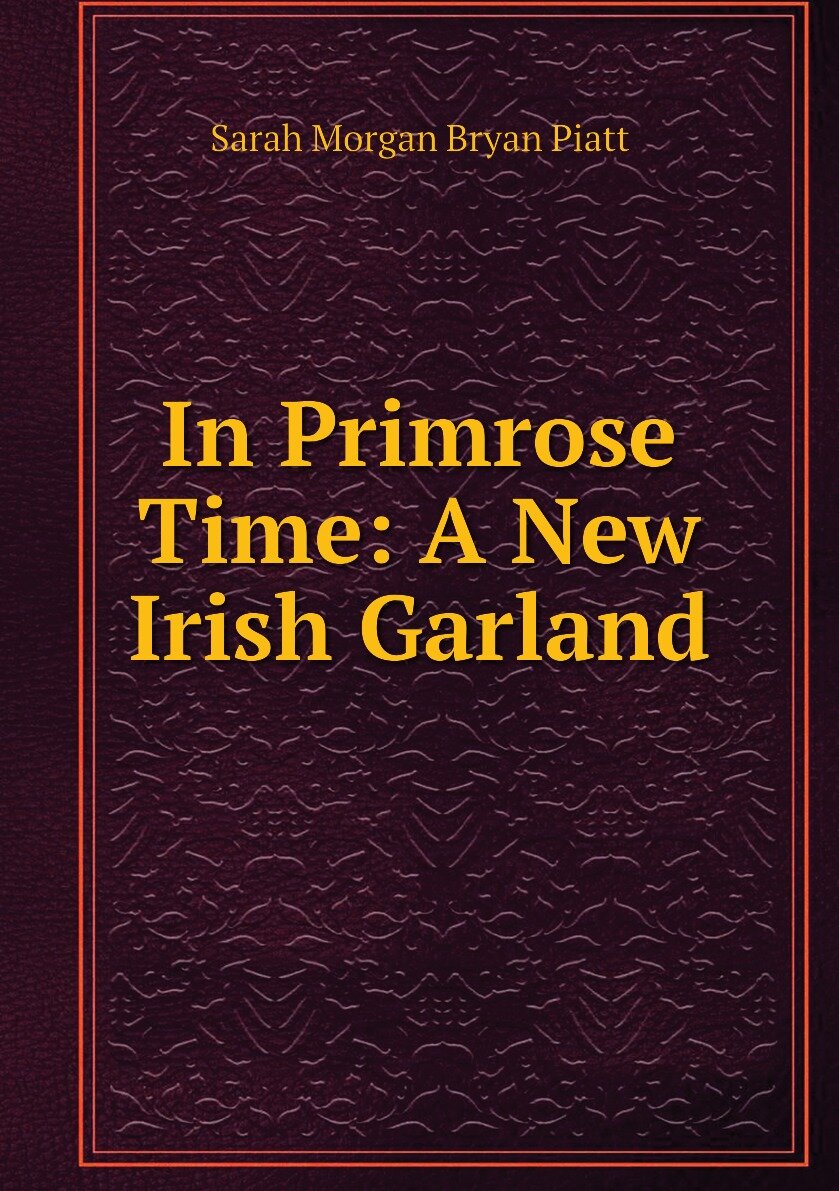 In Primrose Time: A New Irish Garland