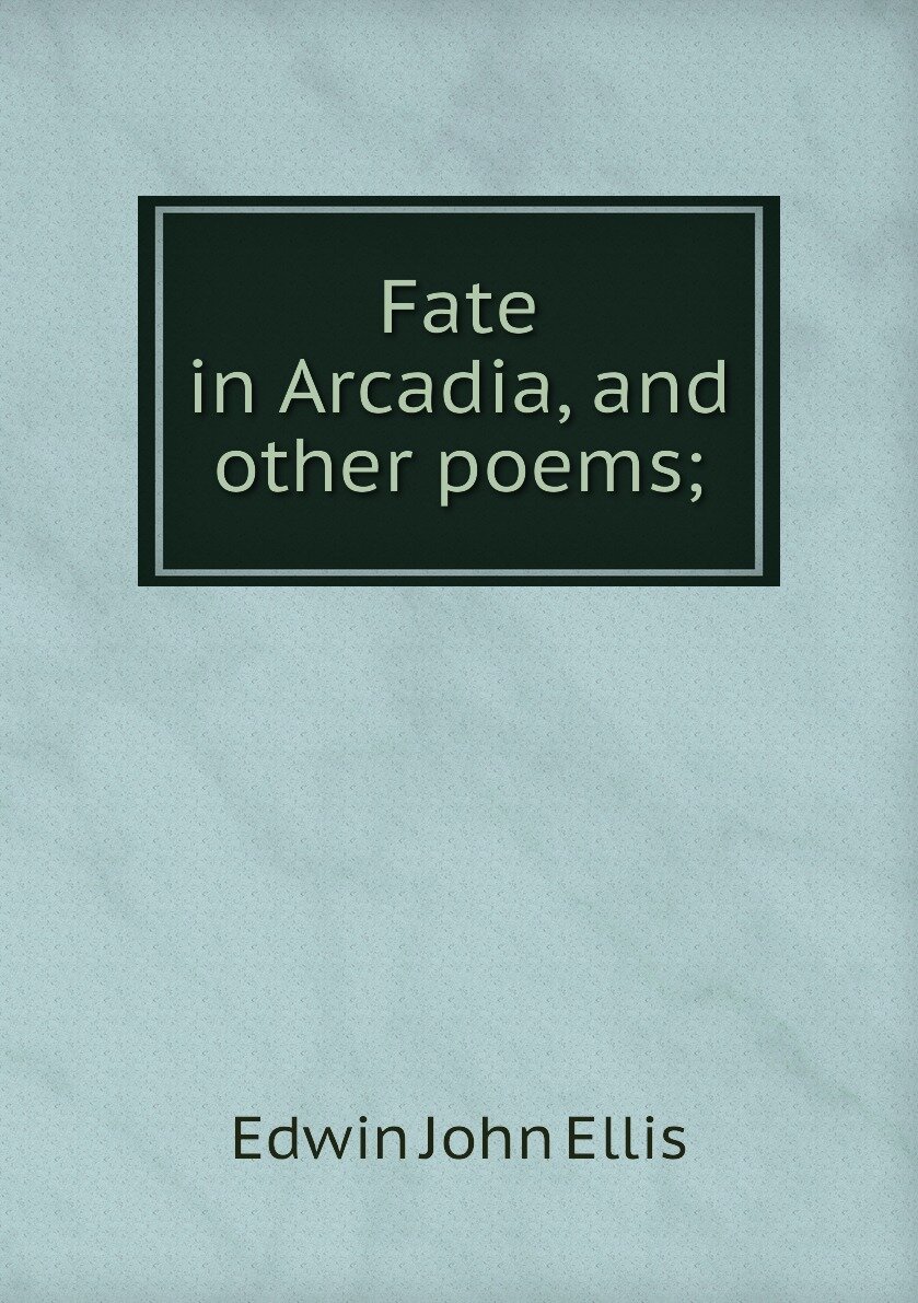 Fate in Arcadia and other poems;