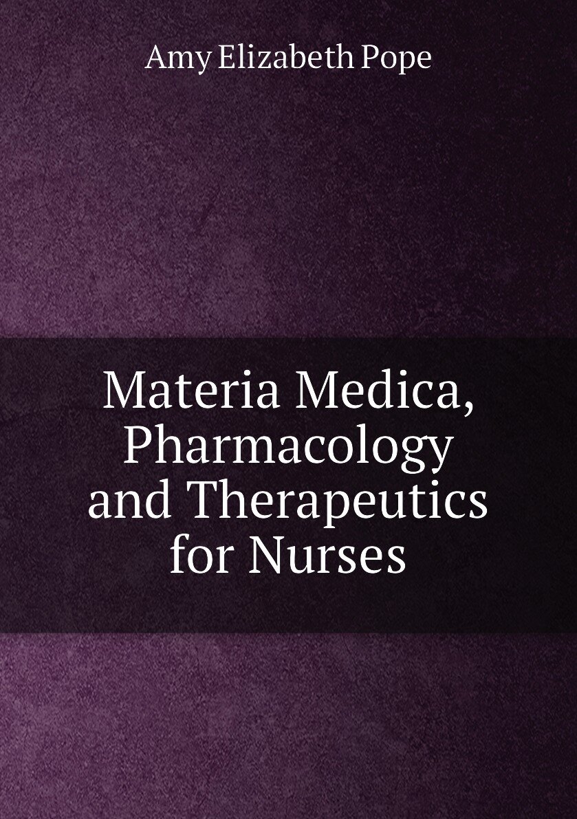 Materia Medica Pharmacology and Therapeutics for Nurses