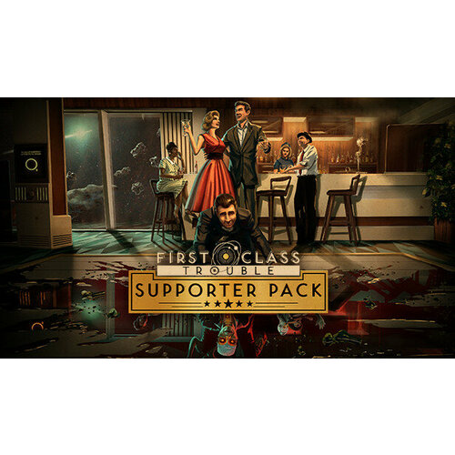 Дополнение First Class Trouble Supporter Pack для PC (STEAM) (электронная версия)